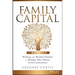 Family Capital: Working with Wealthy Families to Manage Their Money Across Generations