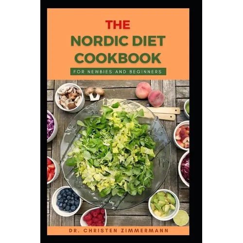 The Nordic Diet Cookbook for Newbies and Beginners