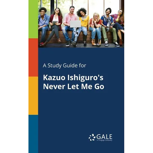 A Study Guide for Kazuo Ishiguro's Never Let Me Go