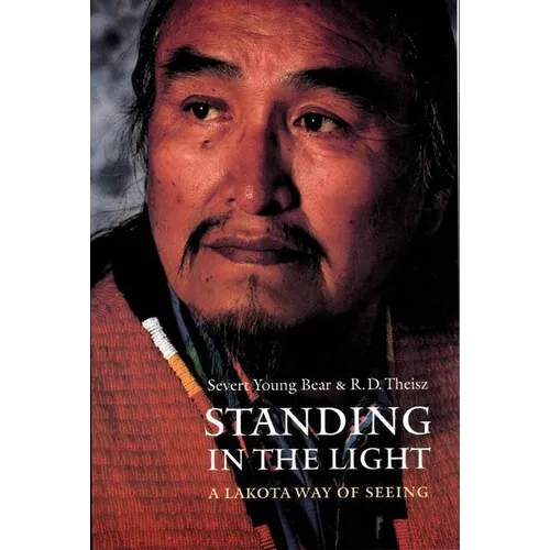 Standing in the Light: A Lakota Way of Seeing