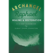 Archangel Raphael: Healing & Restoration: A 33-Day Guidebook