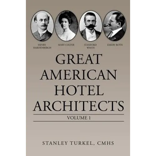 Great American Hotel Architects: Volume 1