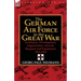 The German Air Force in the Great War: Its History, Development, Organisation, Aircraft, Weapons and Equipment, 1914-1918