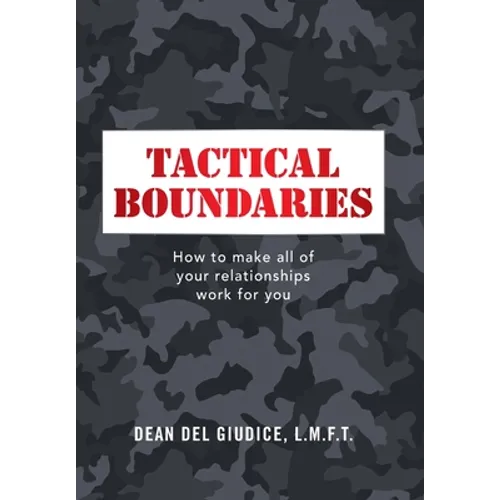 Tactical Boundaries: How to Make All of Your Relationships Work for You