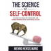 The Science of Self-Control: 53 Tips to stick to your diet, be more productive and excel in life