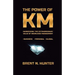 The Power of KM: Harnessing the Extraordinary Value of Knowledge Management