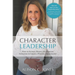 Character Leadership: How to Attract, Retain, and Energize Employees to Create a Winning Organization