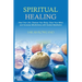 Spiritual Healing: Heal Your Body and Increase Energy with Chakra Healing, Chakra Balancing, Reiki Healing, and Guided Imagery