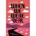 When We Were Real