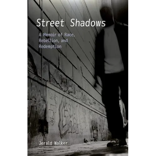 Street Shadows: A Memoir of Race, Rebellion, and Redemption