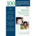 100 Questions & Answers about Autism: Expert Advice from a Physician/Parent Caregiver: Expert Advice from a Physician/Parent Caregiver