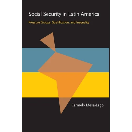 Social Security in Latin America: Pressure Groups, Stratification, and Inequality