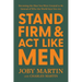 Stand Firm and ACT Like Men: Becoming the Man You Were Created to Be Instead of Who the World Says You Are