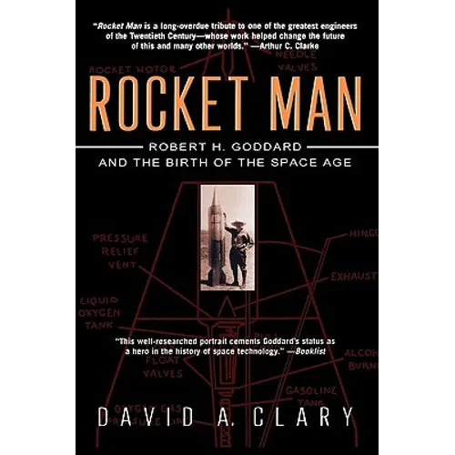 Rocket Man: Robert H. Goddard and the Birth of the Space Age