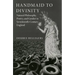 Handmaid to Divinity: Natural Philosophy, Poetry, and Gender in Seventeenth-Century England Volume 4