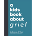 A Kids Book about Grief