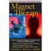 Magnet Therapy: The Self-Help Guide to Magnets--Clinically Proven to Relieve 35 Health Problems