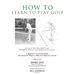 How To Learn To Play Golf: A Lesson Plan Developed From BEDROCK Physical and Mechanical Certainties