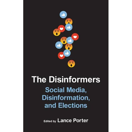 The Disinformers: Social Media, Disinformation, and Elections
