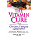 The Vitamin Cure for Chronic Fatigue Syndrome: How to Prevent and Treat Chronic Fatigue Syndrome Using Safe and Effective Natural Therapies