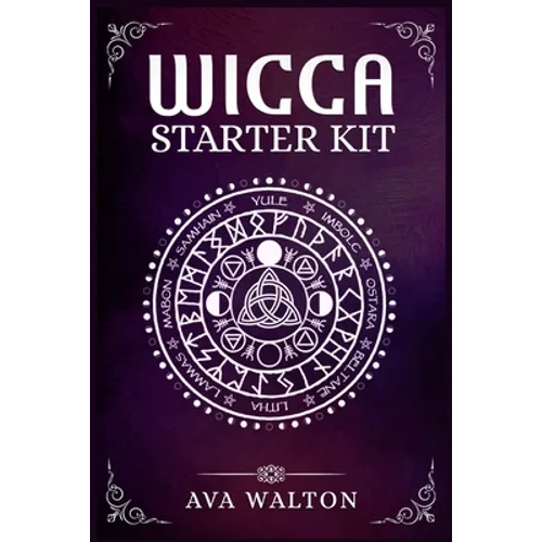 Wicca Starter Kit: Candles, Herbs, Tarot Cards, Crystals, and Spells. A Beginner's Guide to Using the Fundamental Elements of Wiccan Rituals(2022 Cras