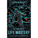 The Dark Art of Life Mastery: Your Life, Your Way, Right Here, Right Now