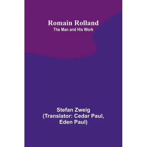 Romain Rolland: The Man and His Work