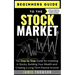 Beginners Guide to the Stock Market: The Simple Step by Step Guide for Investing in Stocks, Building Your Wealth and Creating a Long-Term Passive Inco