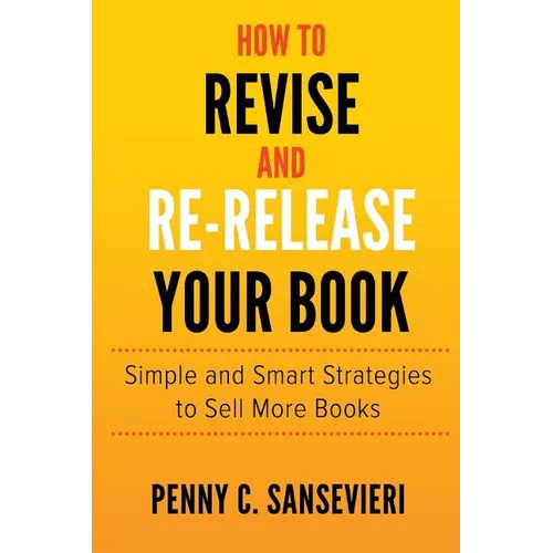 How to Revise and Re-Release Your Book: Simple and Smart Strategies to Sell More Books