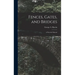 Fences, Gates, and Bridges; a Practical Manual