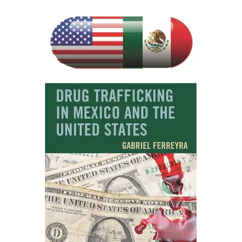 Drug Trafficking in Mexico and the United States