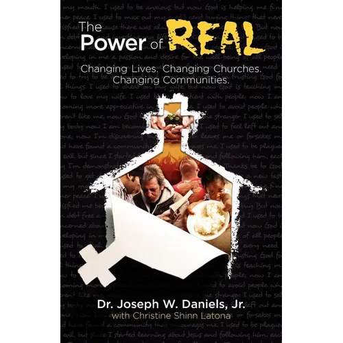 The Power of Real: Changing Lives. Changing Churches. Changing Communities.
