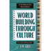 Worldbuilding Through Culture: A Workbook for Storytellers