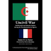 Uncivil War: Intellectuals and Identity Politics During the Decolonization of Algeria, Second Edition