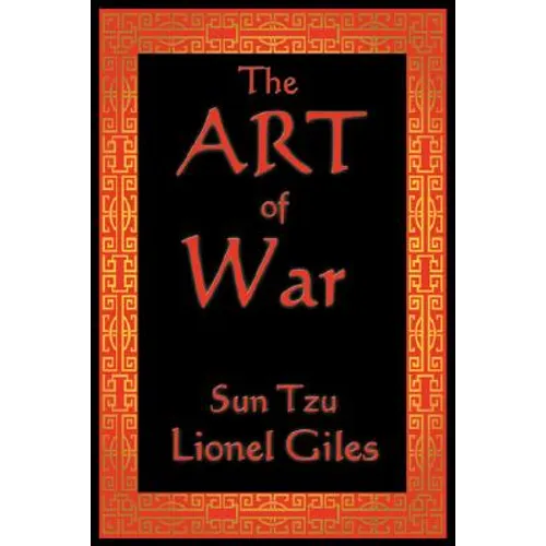 The Art of War: The Classical Treatise on Strategy and Warfare