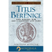 Titus and Berenice: Jews, Romans, War, and a Legendary Love Story