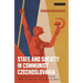 State and Society in Communist Czechoslovakia: Transforming the Everyday from WWII to the Fall of the Berlin Wall