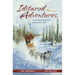 Iditarod Adventures: Tales from Mushers Along the Trail