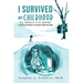 I Survived My Childhood: Yes, Miracles Still Happen!! (A Guide for Parents of Accident-Prone Children)