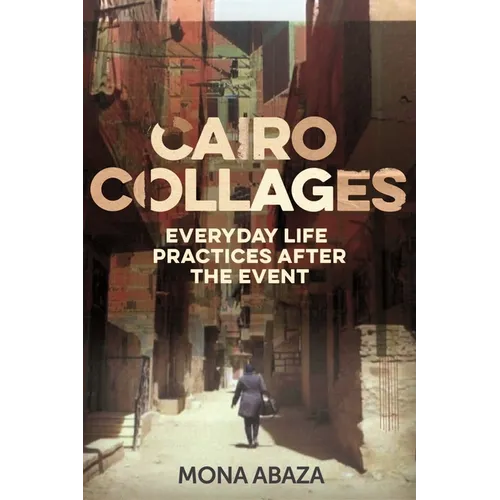 Cairo Collages: Everyday Life Practices After the Event