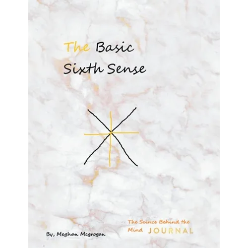The Basic Sixth Sense: The Science Behind the Mind Journal