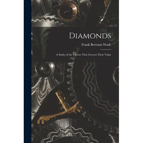 Diamonds: A Study of the Factors That Govern Their Value