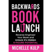 Backwards Book Launch: Reverse Engineer Your Book and Unlock Its Hidden 6-Figure Potential, Go From Being a Broke Author to a Rich Author