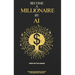 Become A Millionaire By AI