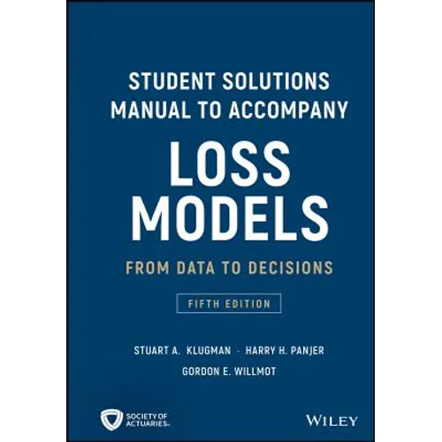 Loss Models: From Data to Decisions, 5e Student Solutions Manual