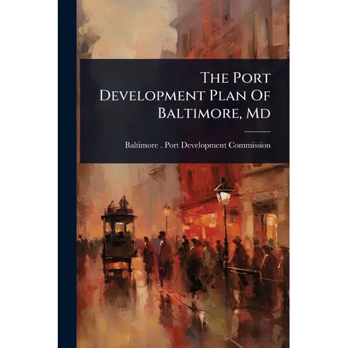 The Port Development Plan Of Baltimore, Md