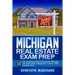 Michigan Real Estate Exam Prep: The Complete Guide to Passing the Michigan PSI Real Estate Salesperson License Exam the First Time!