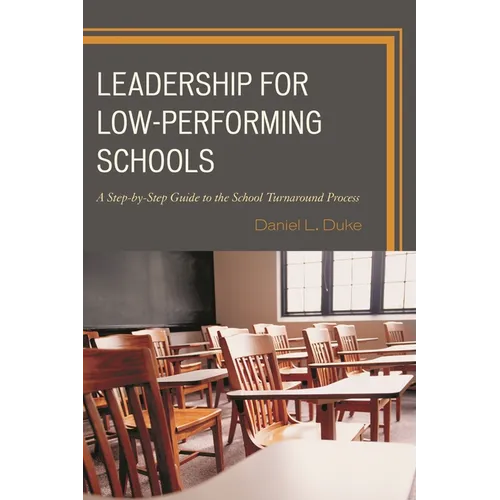 Leadership for Low-Performing Schools: A Step-By-Step Guide to the School Turnaround Process