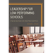 Leadership for Low-Performing Schools: A Step-By-Step Guide to the School Turnaround Process