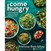 Come Hungry: Salads, Meals, and Sweets for People Who Live to Eat
